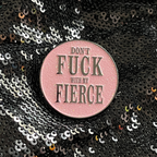 Don't Fuck With My Fierce Pin