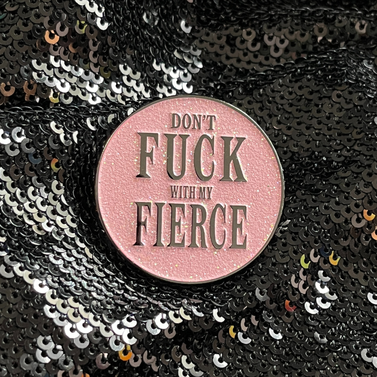 Don't Fuck With My Fierce Pin