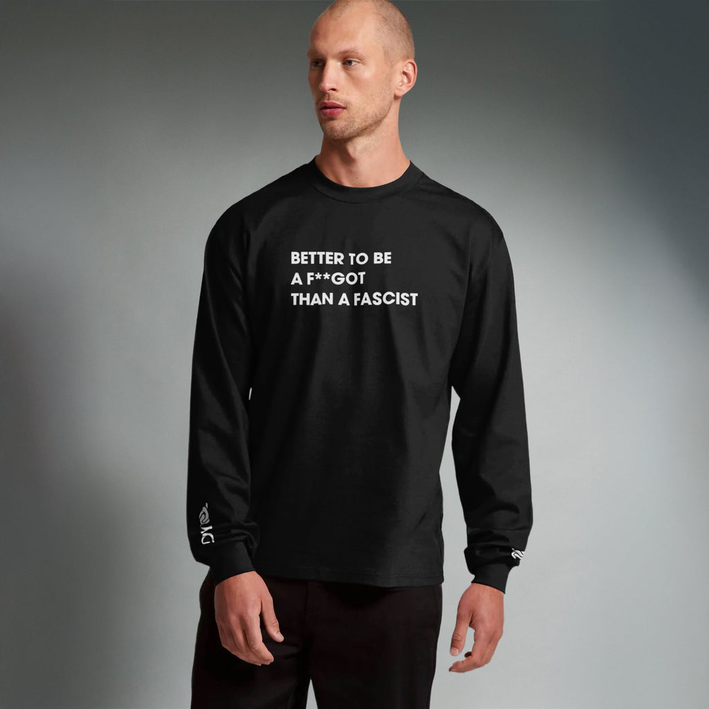 Better To Be A F**got Than A Fascist | Long-sleeve
