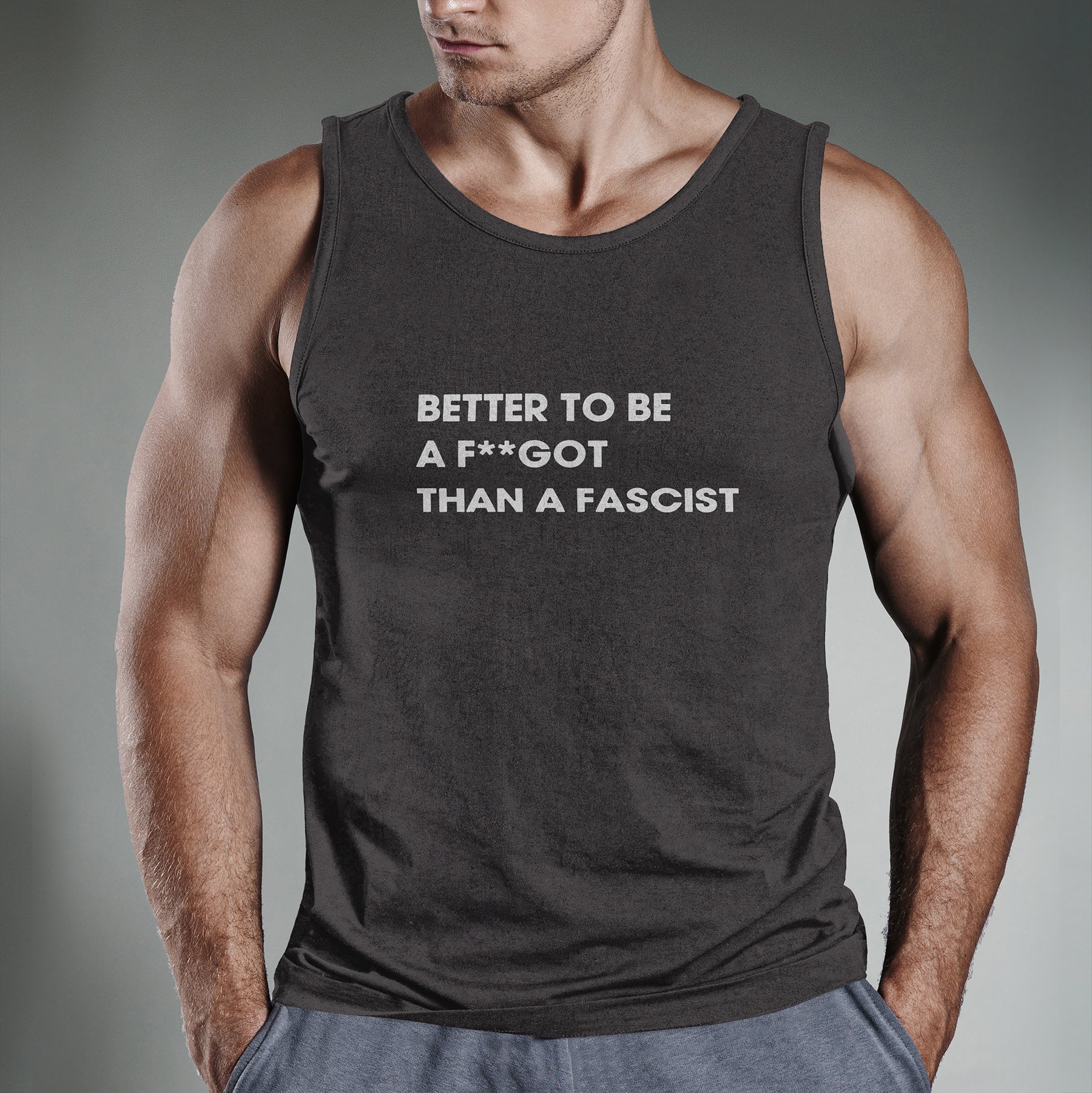 Better To Be A F**got Than A Fascist | Tank Top