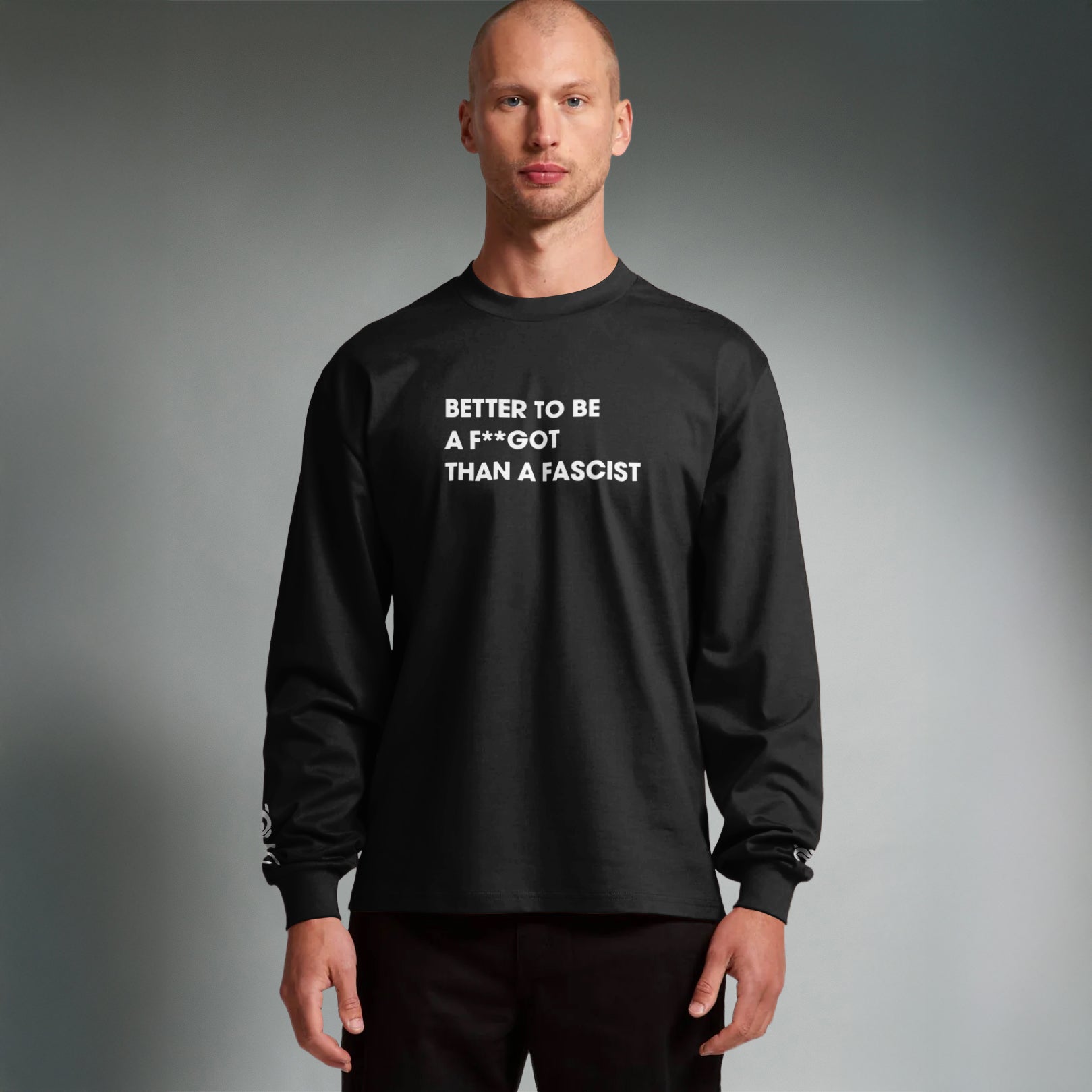 Better To Be A F**got Than A Fascist | Long-sleeve