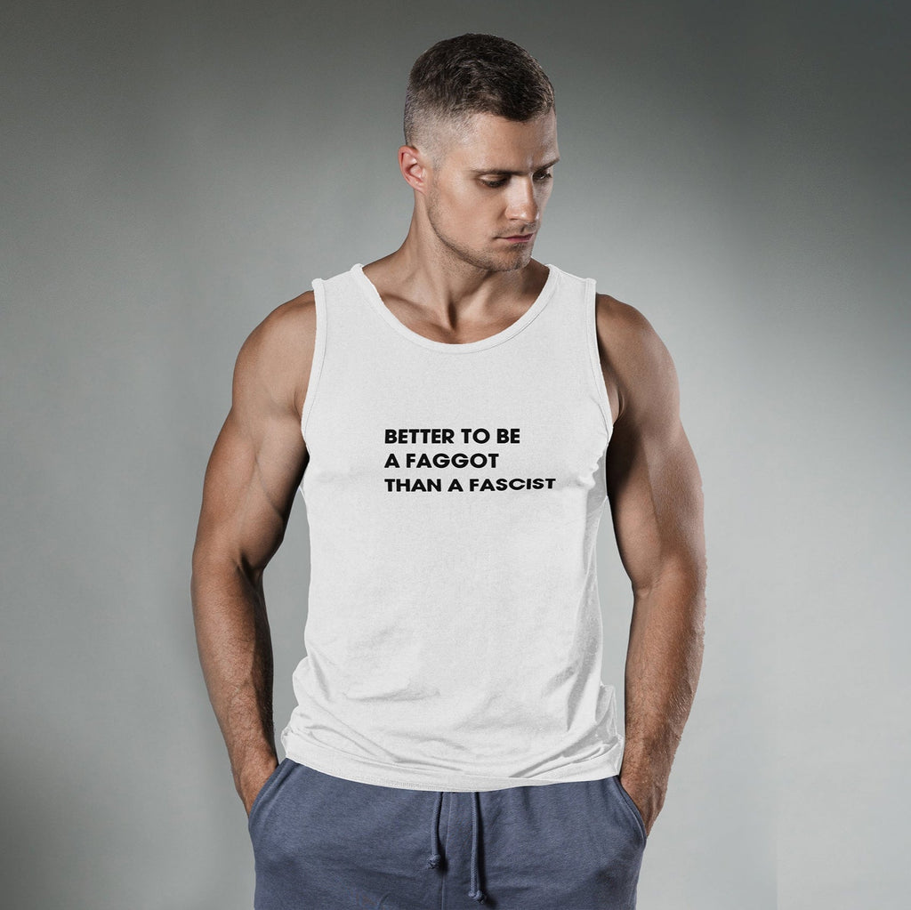 Better To Be A F**got Than A Fascist | Tank Top