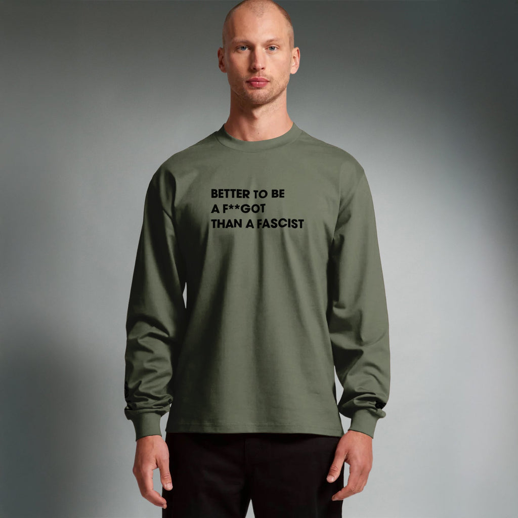 Better To Be A F**got Than A Fascist | Long-sleeve