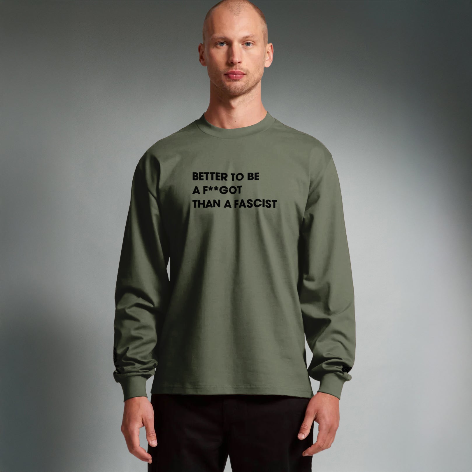 Better To Be A F**got Than A Fascist | Long-sleeve