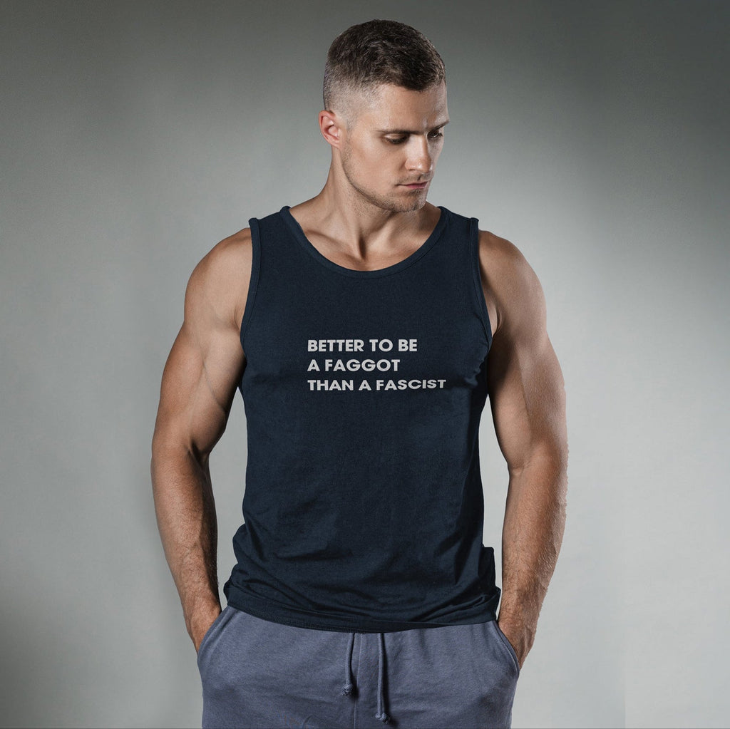 Better To Be A F**got Than A Fascist | Tank Top