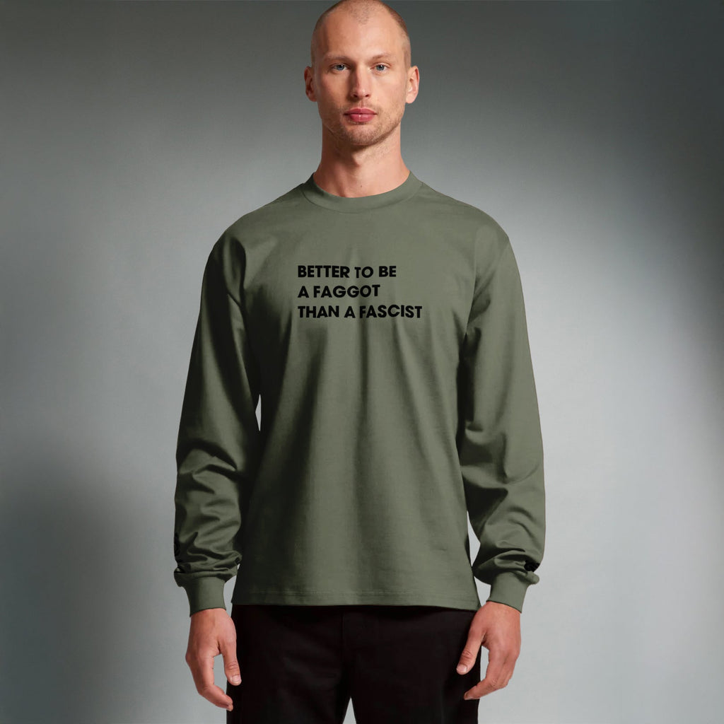 Better To Be A F**got Than A Fascist | Long-sleeve