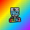 Be The Voice They Tried To Silence Sticker