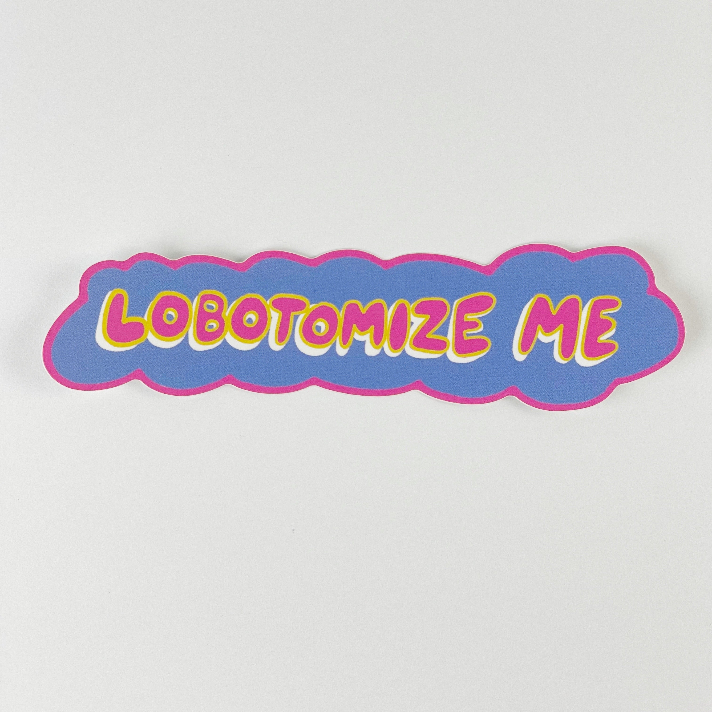 Lobotomize Me Sticker