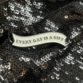 'Every Gay is a Gift' Gay Pride Pin
