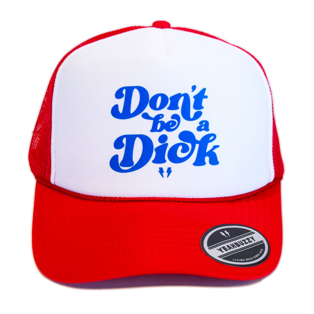 Don't be a Dick- Foam Trucker Cap (Blue/Red/White)