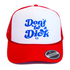 Don't be a Dick- Foam Trucker Cap (Blue/Red/White)