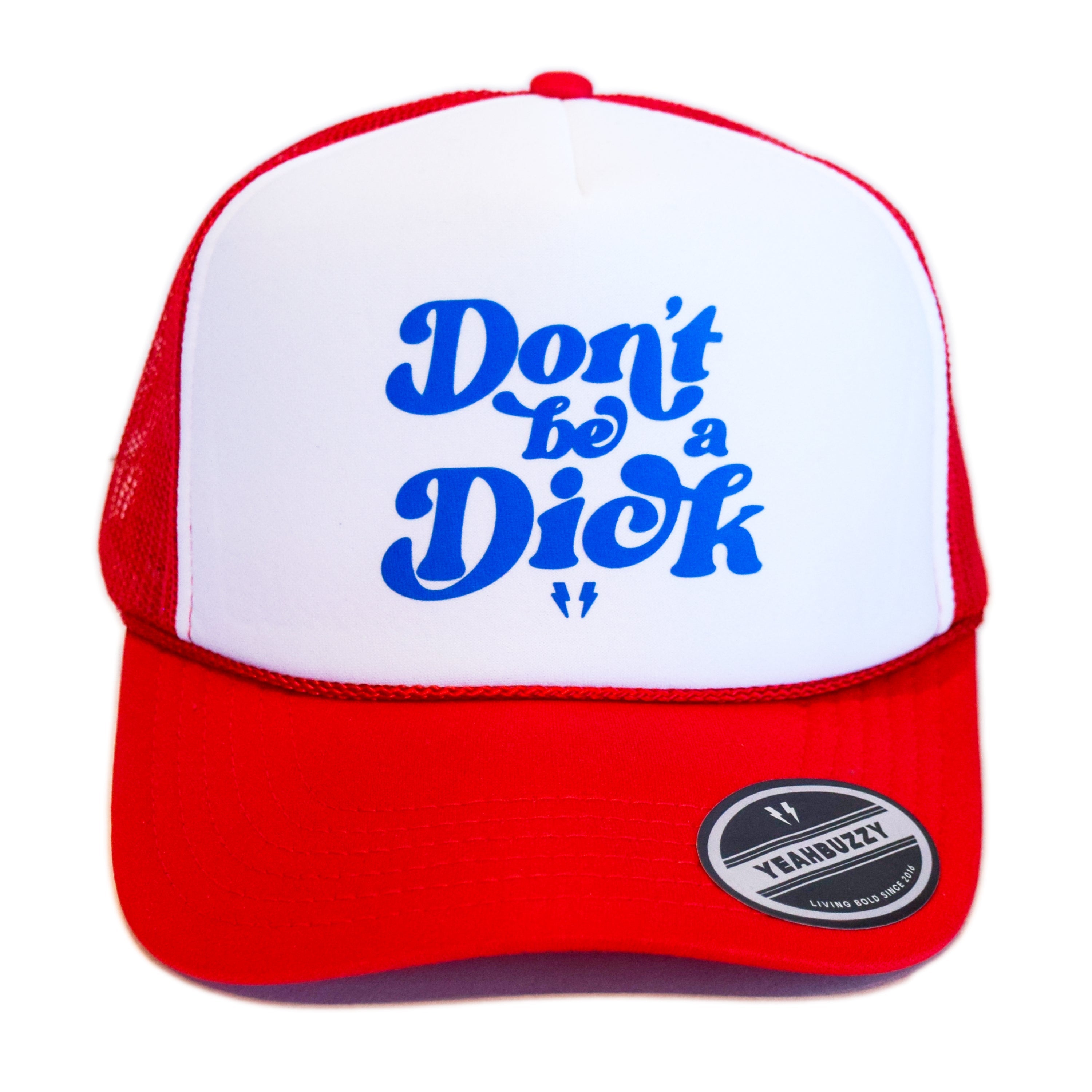 Don't be a Dick- Foam Trucker Cap (Blue/Red/White)