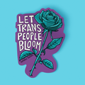 Let Trans People Bloom Sticker