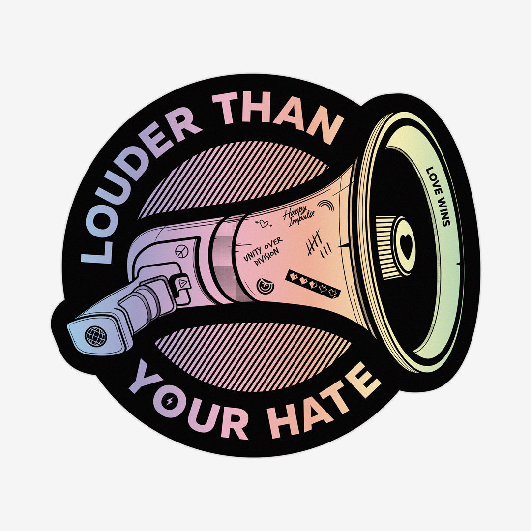 Louder Than Your Hate Sticker