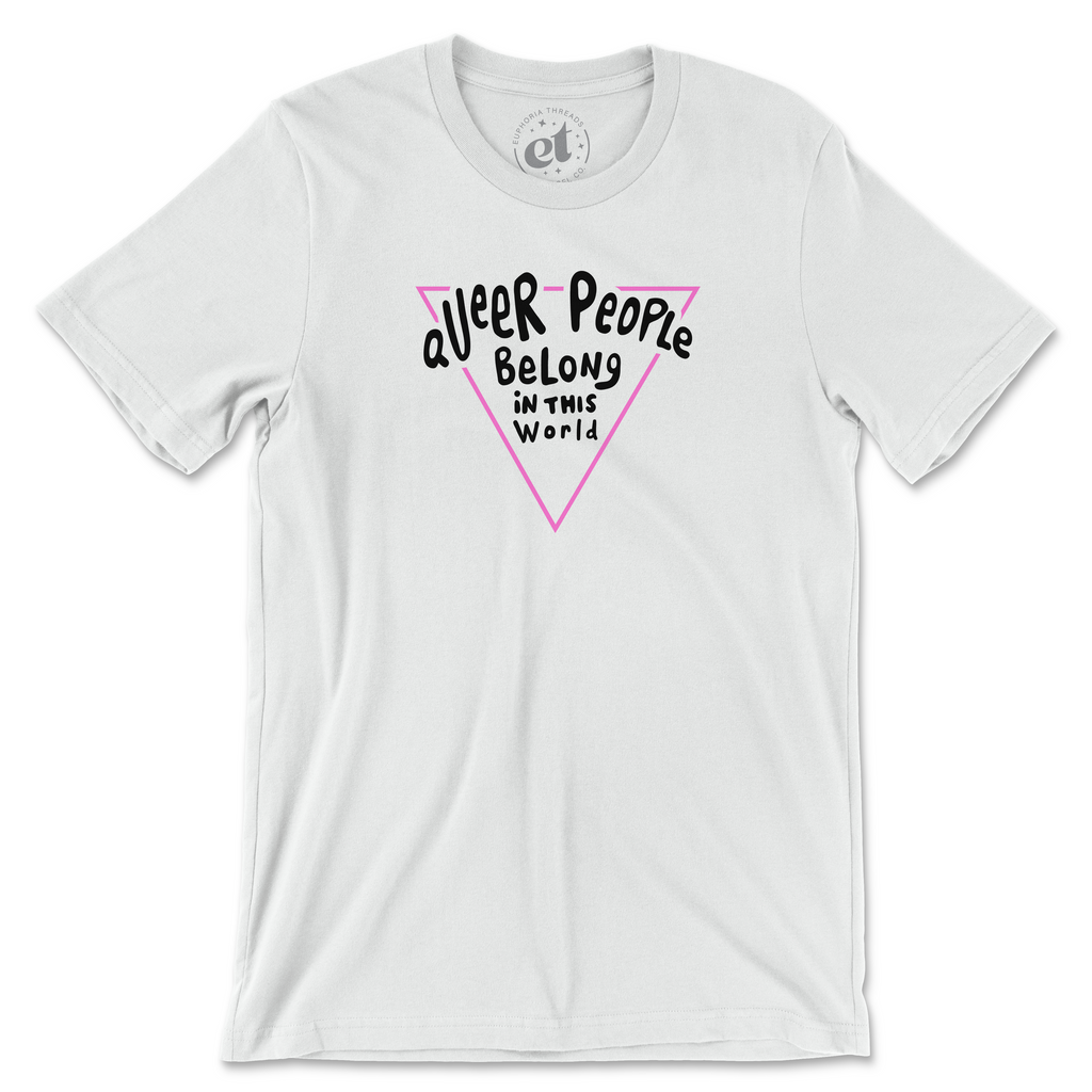 Queer People Belong in this World Tee