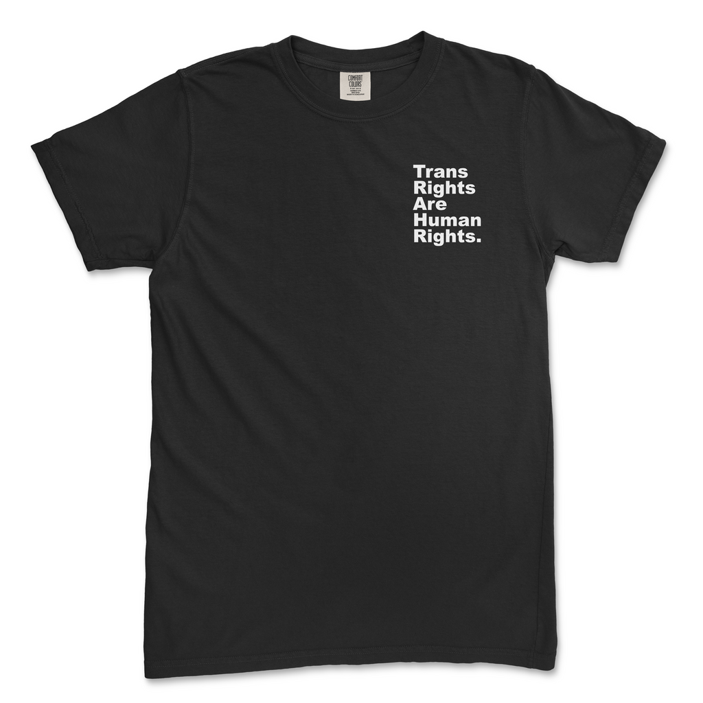 Trans Rights Are Human Rights. Period. Tee (Comfort Colors)