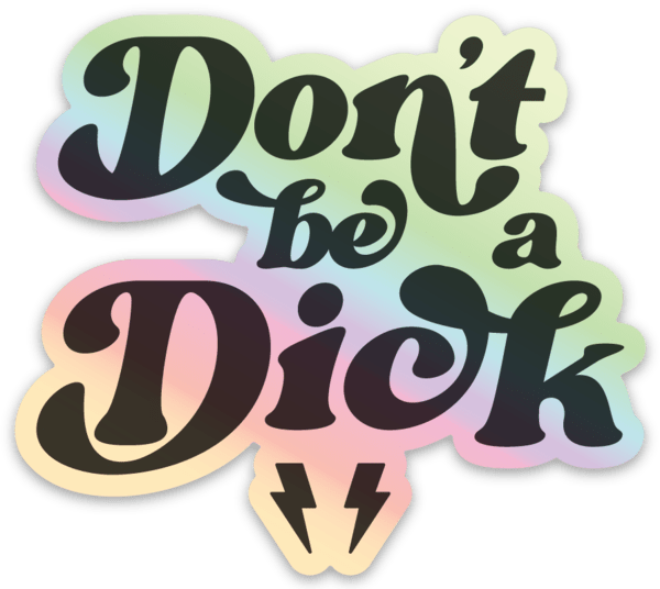 Don't be a Dick Sticker