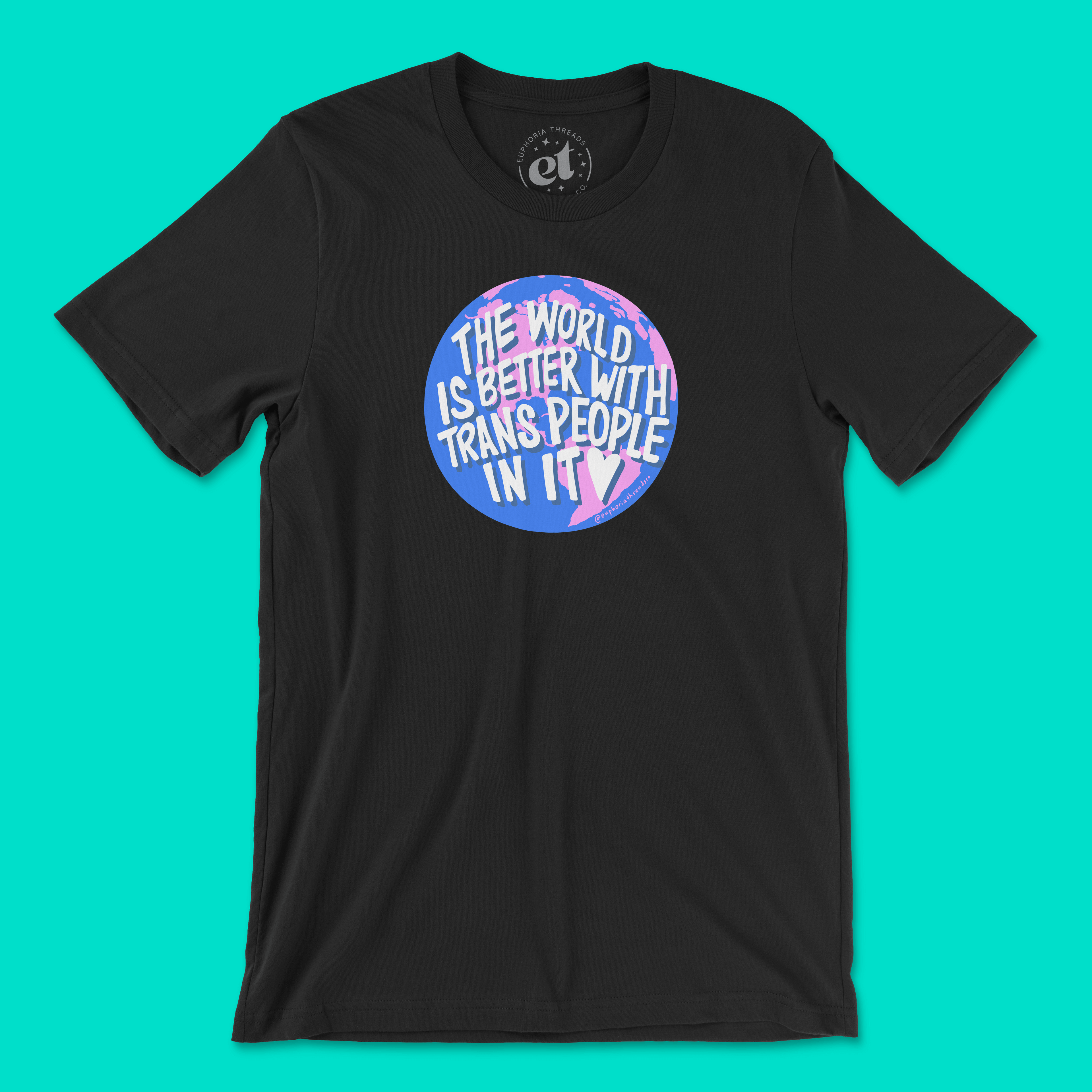 The World Is Better With Trans People In It Tee