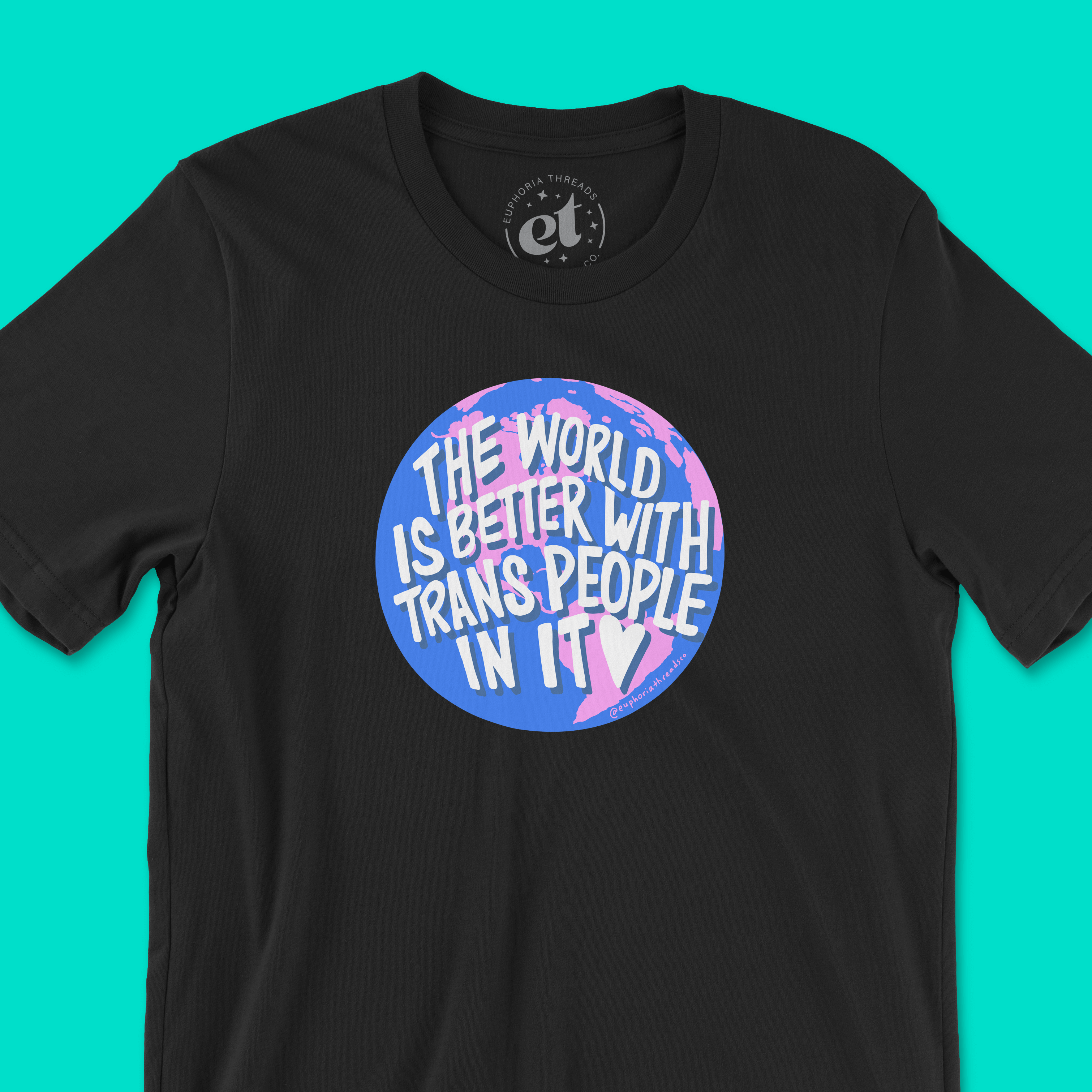 The World Is Better With Trans People In It Tee