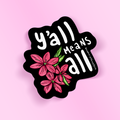 Y'all Means All Sticker