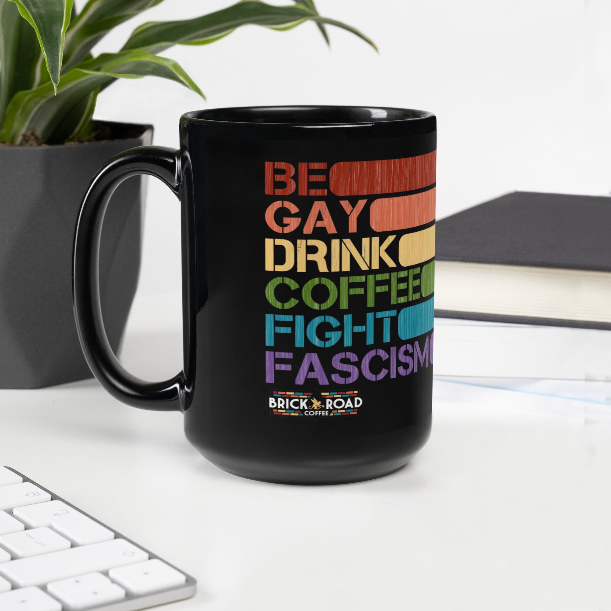 Be Gay, Drink Coffee, Fight Fascism Mug