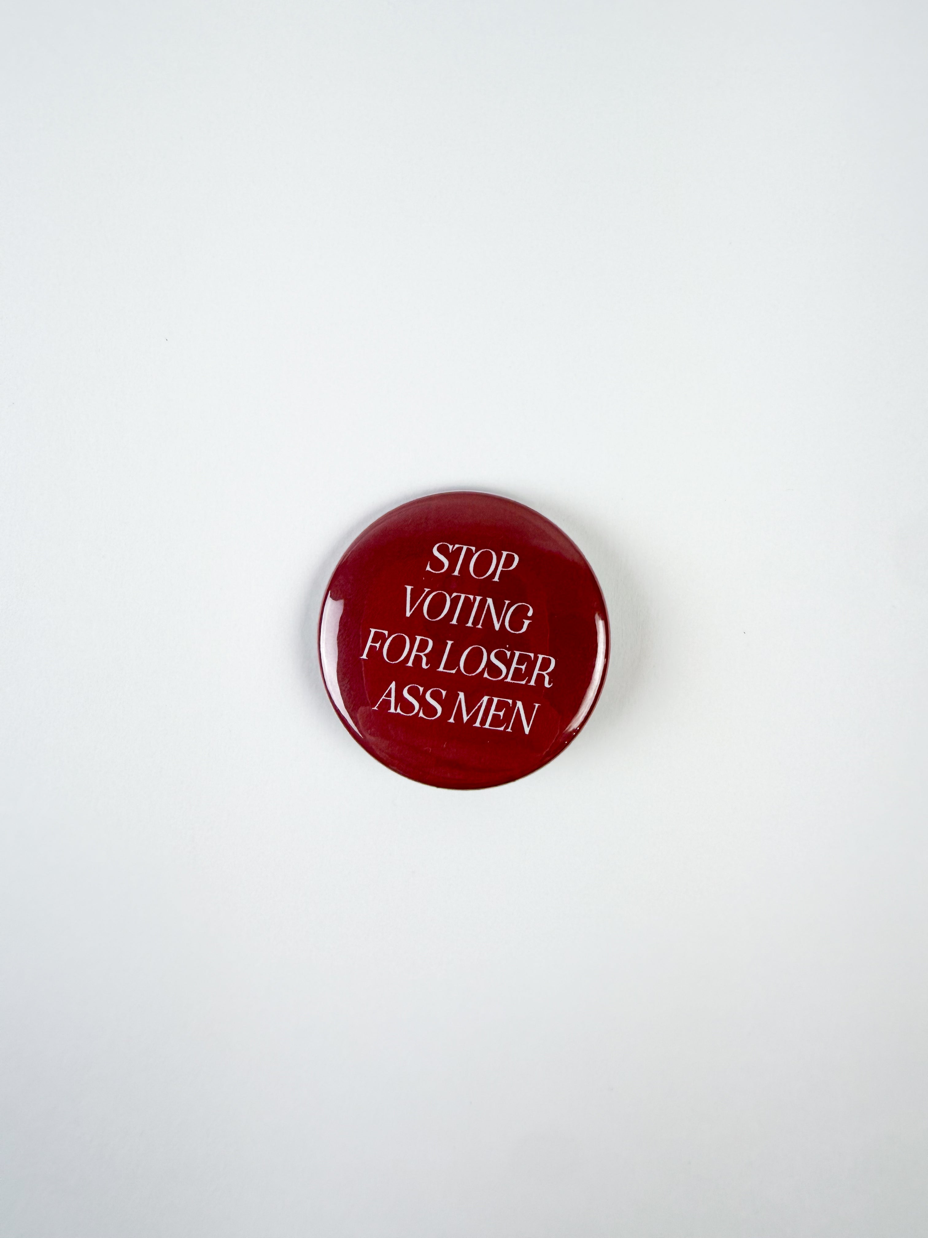 Stop Voting For Loser Ass Men Pinback Button – LGBTQ Outpost