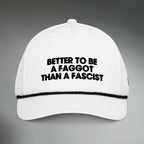 Better To Be A F**got Than A Fascist | Performance Hat
