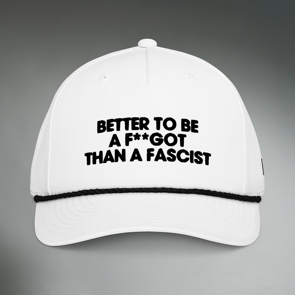 Better To Be A F**got Than A Fascist | Performance Hat