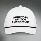Better To Be A F**got Than A Fascist | Performance Hat
