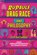 Rupaul's Drag Race and Philosophy: Sissy That Thought