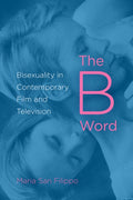 B Word: Bisexuality in Contemporary Film and Television