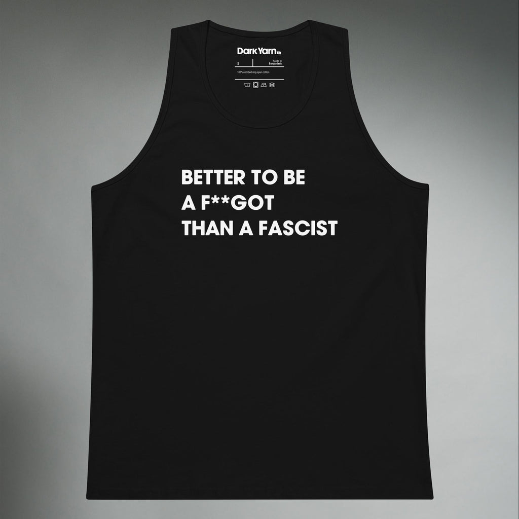 Better To Be A F**got Than A Fascist | Tank Top
