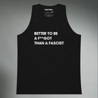 Better To Be A F**got Than A Fascist | Tank Top