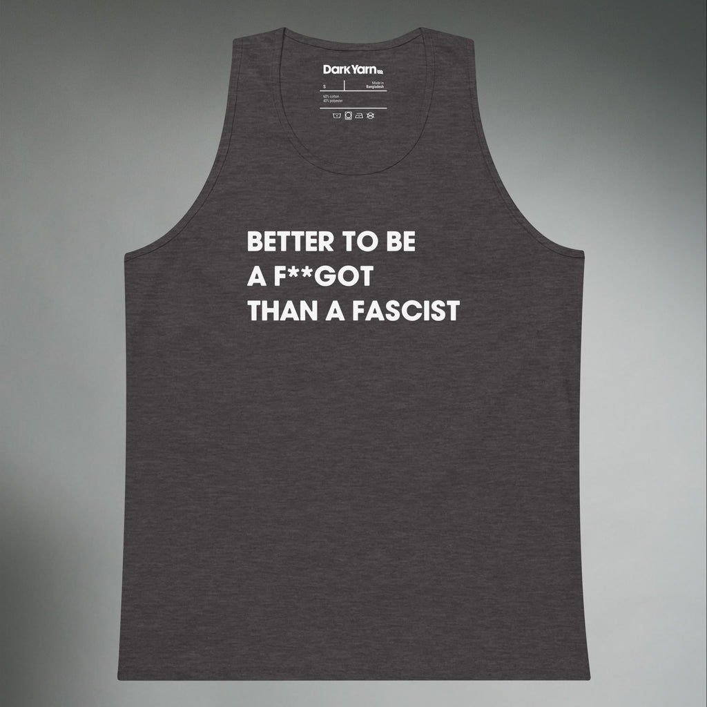 Better To Be A F**got Than A Fascist | Tank Top