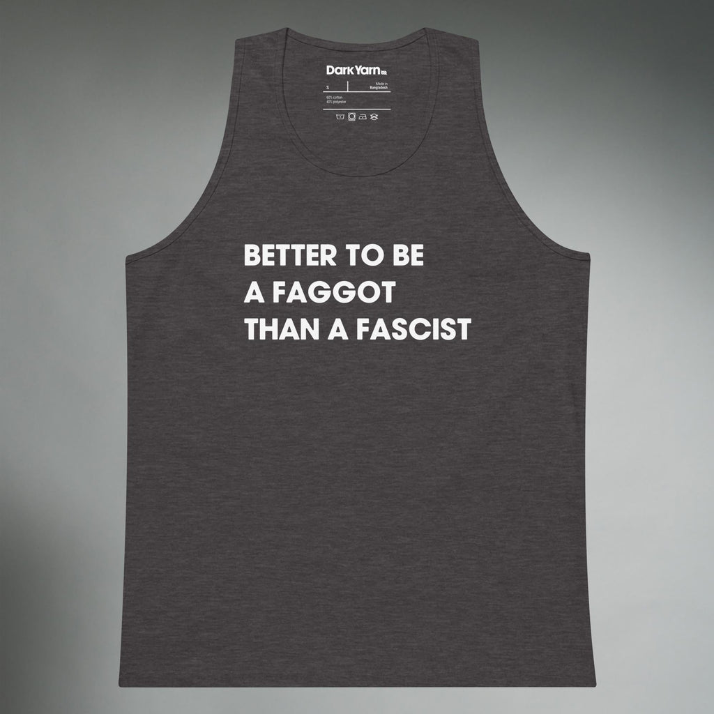 Better To Be A F**got Than A Fascist | Tank Top