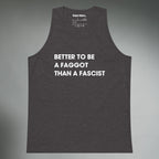 Better To Be A F**got Than A Fascist | Tank Top