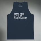 Better To Be A F**got Than A Fascist | Tank Top