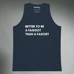 Better To Be A F**got Than A Fascist | Tank Top