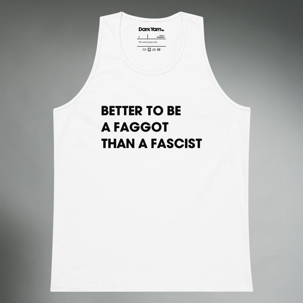 Better To Be A F**got Than A Fascist | Tank Top