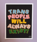 11 x 14 Trans People Will Always Exist - T*RGET