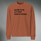 Better To Be A F**got Than A Fascist | Long-sleeve