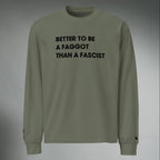 Better To Be A F**got Than A Fascist | Long-sleeve