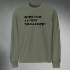 Better To Be A F**got Than A Fascist | Long-sleeve