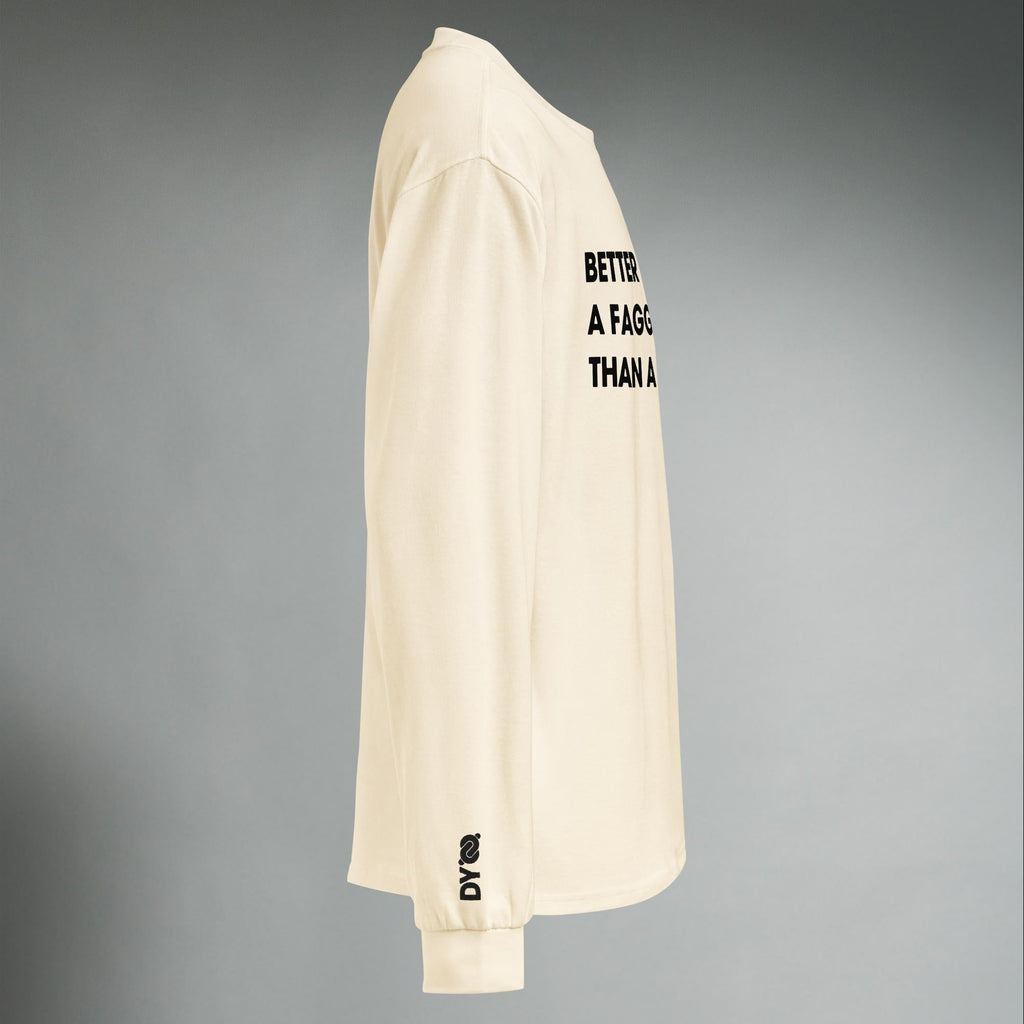 Better To Be A F**got Than A Fascist | Long-sleeve