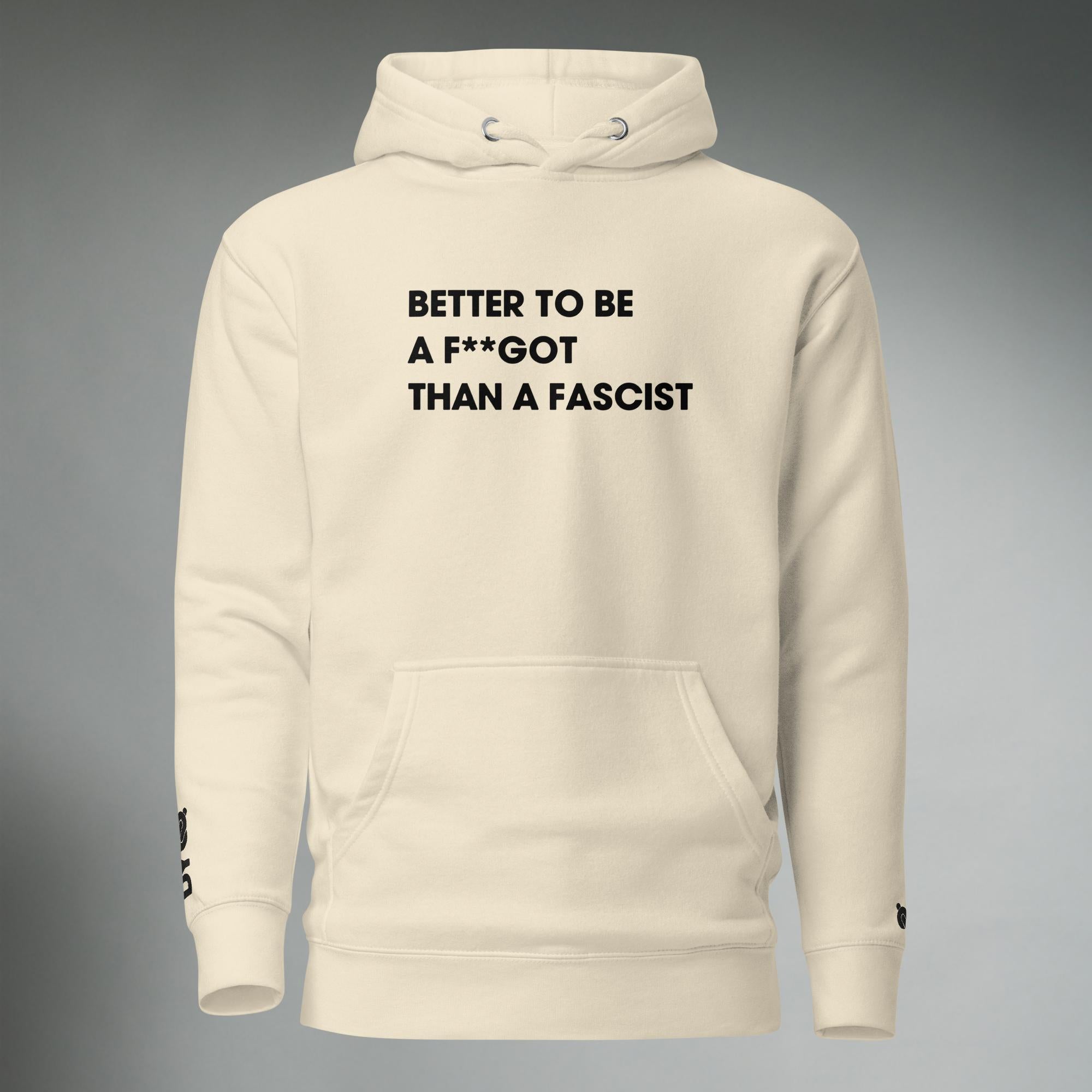 Better To Be A F**got Than A Fascist | Hooded Sweatshirt