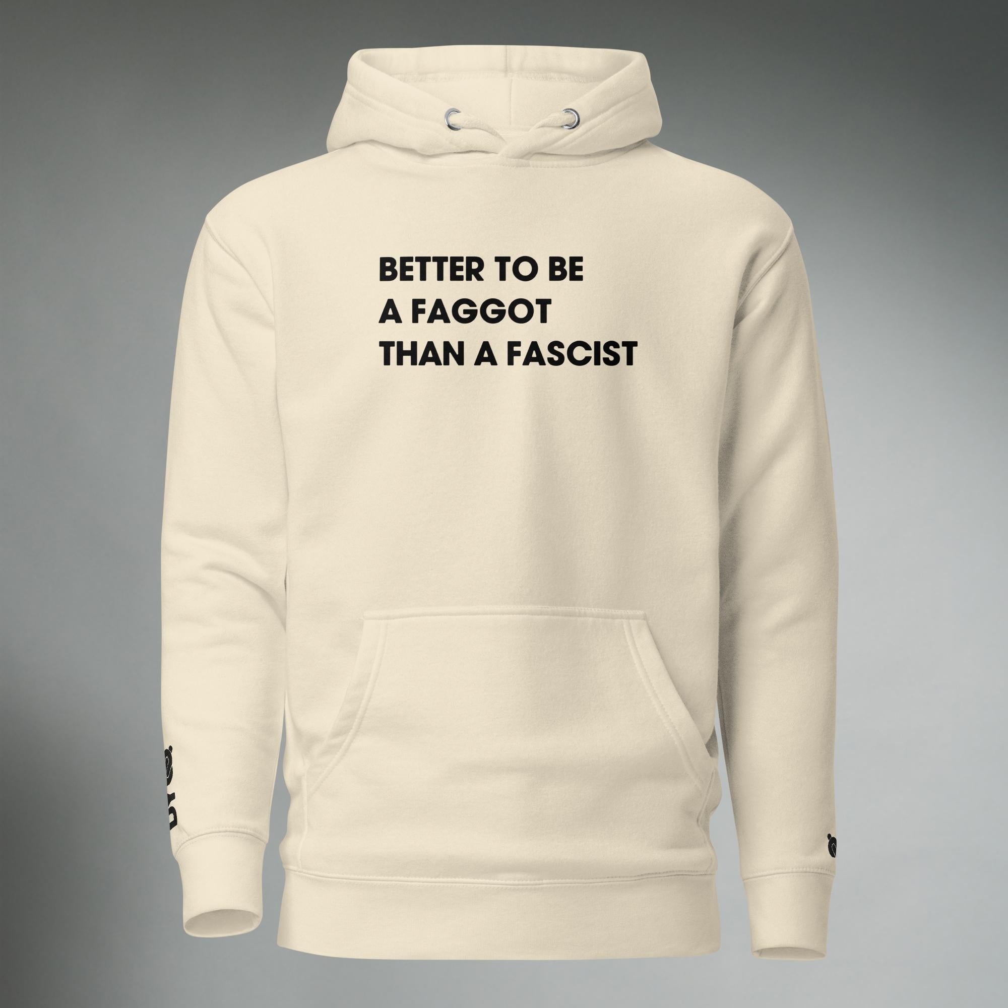 Better To Be A F**got Than A Fascist | Hooded Sweatshirt